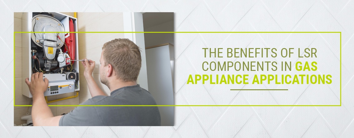 THE BENEFITS OF LSR COMPONENTS IN GAS APPLIANCE APPLICATIONS