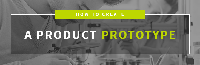 How to Create a Product Prototype