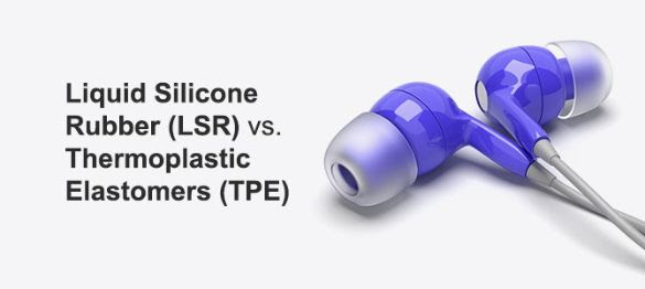 Liquid Silicone Rubber (LSR) vs. Thermoplastic Elastomers (TPE)